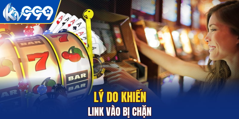 Lý do khiến link vào bị chặn