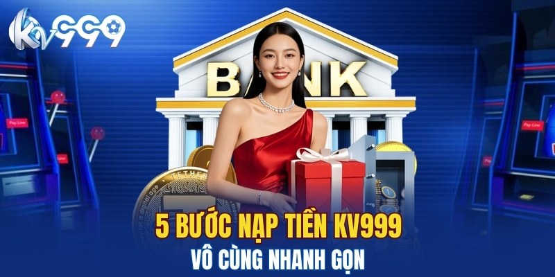 5 bước nạp tiền vô cùng nhanh gọn