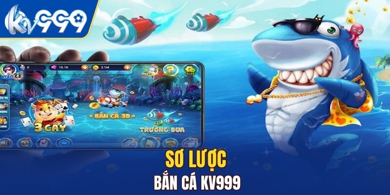 Sơ lược bắn cá KV999